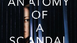 A New Psychological Thriller Series Is Coming to Netflix Titled ANATOMY OF A SCANDAL From David E. Kelley